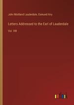 Letters Addressed to the Earl of Lauderdale: Vol. VIII