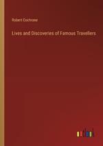 Lives and Discoveries of Famous Travellers