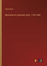 Memorial of Zachariah Allen. 1795-1882