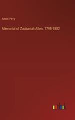 Memorial of Zachariah Allen. 1795-1882