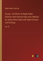 Essays. The Works of Ralph Waldo Emerson with General Index and a Memoir by James Elliot Cabot with Steel Portraits and Etchings: Vol. III