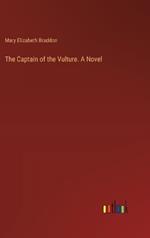 The Captain of the Vulture. A Novel