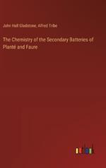 The Chemistry of the Secondary Batteries of Plant? and Faure