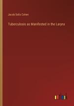 Tuberculosis as Manifested in the Larynx