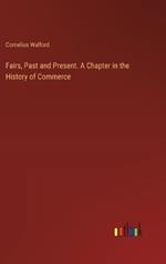 Fairs, Past and Present. A Chapter in the History of Commerce