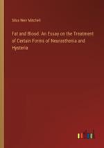 Fat and Blood. An Essay on the Treatment of Certain Forms of Neurasthenia and Hysteria