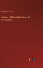 Inquiries Into Human Faculty and Its Development