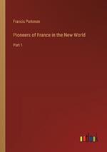 Pioneers of France in the New World: Part 1