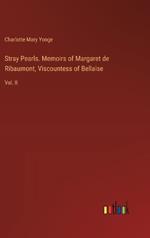 Stray Pearls. Memoirs of Margaret de Ribaumont, Viscountess of Bellaise: Vol. II