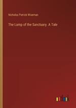 The Lamp of the Sanctuary. A Tale