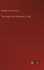 The Lamp of the Sanctuary. A Tale