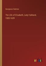 The Life of Elisabeth, Lady Falkland, 1585-1639