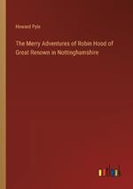 The Merry Adventures of Robin Hood of Great Renown in Nottinghamshire