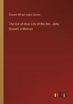 The Out-of-door Life of the Rev. John Russell, a Memoir