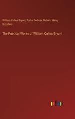 The Poetical Works of William Cullen Bryant