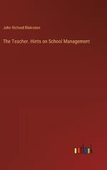 The Teacher. Hints on School Management