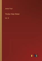 Thicker than Water: Vol. III