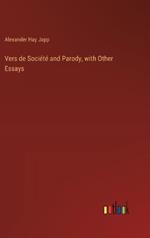 Vers de Soci?t? and Parody, with Other Essays