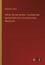 Sithron, the star-stricken. Translated (ala bereket Allah) from an ancient Arabic Manuscript