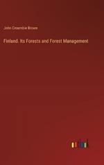 Finland. Its Forests and Forest Management