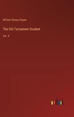 The Old Testament Student: Vol. X