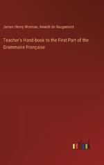 Teacher's Hand-book to the First Part of the Grammaire Fran?aise