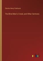 The Blind Man's Creed, and Other Sermons