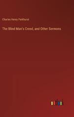 The Blind Man's Creed, and Other Sermons