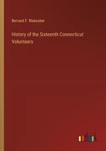 History of the Sixteenth Connecticut Volunteers