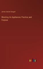 Shooting; its Appliances; Practice; and Purpose