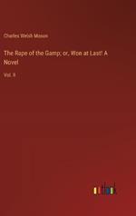 The Rape of the Gamp; or, Won at Last! A Novel: Vol. II