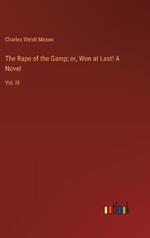 The Rape of the Gamp; or, Won at Last! A Novel: Vol. III