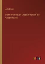 Storm Warriors; or, Life-boat Work on the Goodwin Sands