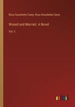 Wooed and Married. A Novel: Vol. II