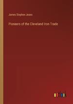 Pioneers of the Cleveland Iron Trade