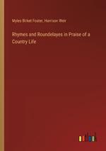 Rhymes and Roundelayes in Praise of a Country Life