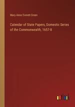 Calendar of State Papers, Domestic Series of the Commonwealth, 1657-8