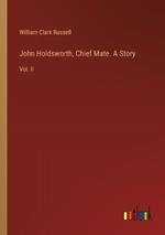John Holdsworth, Chief Mate. A Story: Vol. II