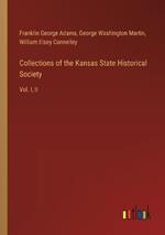 Collections of the Kansas State Historical Society: Vol. I, II