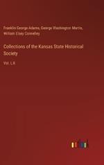 Collections of the Kansas State Historical Society: Vol. I, II