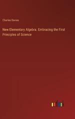 New Elementary Algebra. Embracing the First Principles of Science