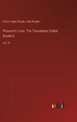 Plutarch's Lives. The Translation Called Dryden's: Vol. IV