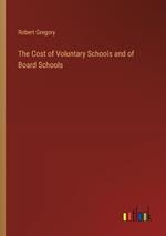 The Cost of Voluntary Schools and of Board Schools