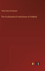 The Ecclesiastical Institutions of Holland