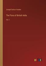 The Flora of British India: Vol. I