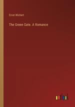 The Green Gate. A Romance