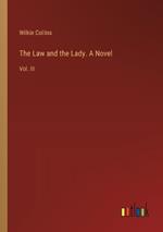 The Law and the Lady. A Novel: Vol. III