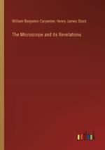 The Microscope and its Revelations