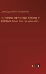 The Romance and Prophecies of Thomas of Erceldoune. Printed from Five Manuscripts