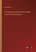 The Romantic Legend of S?kya Buddha. From the Chinese-Sanscrit